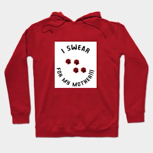 I SWEAR FOR MY MOTHER-1 Hoodie